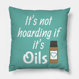 It's not hoarding if it's oils Pillow