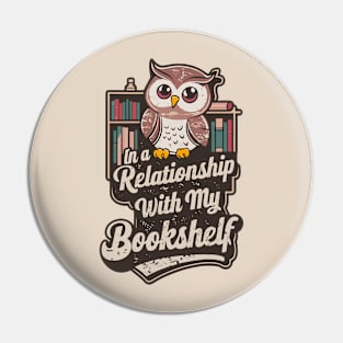 In a Relationship with my Bookshelf  | Owl | Book | Library Pin