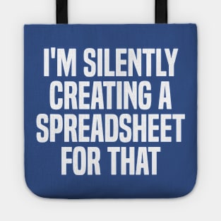 I'm Silently Creating A Spreadsheet For That 2 Tote