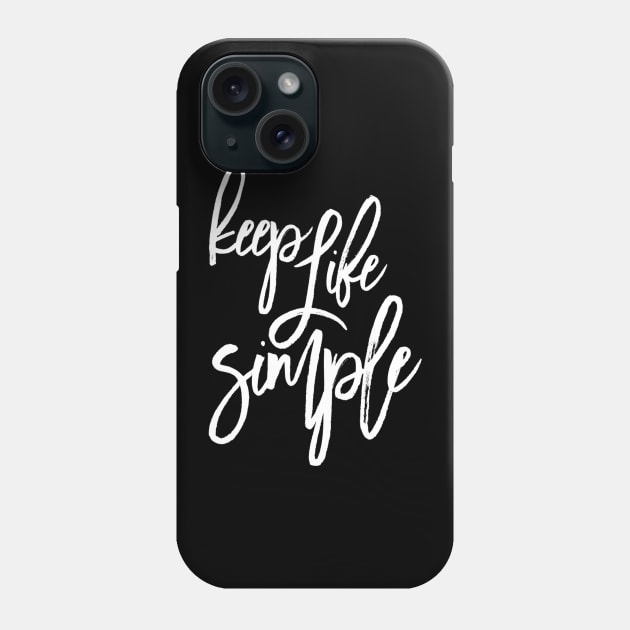 Keep it simple. Simple design Phone Case by Motivation King