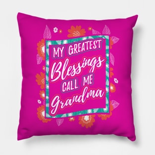 My Greatest Blessings Call Me Grandma Gift Pillow