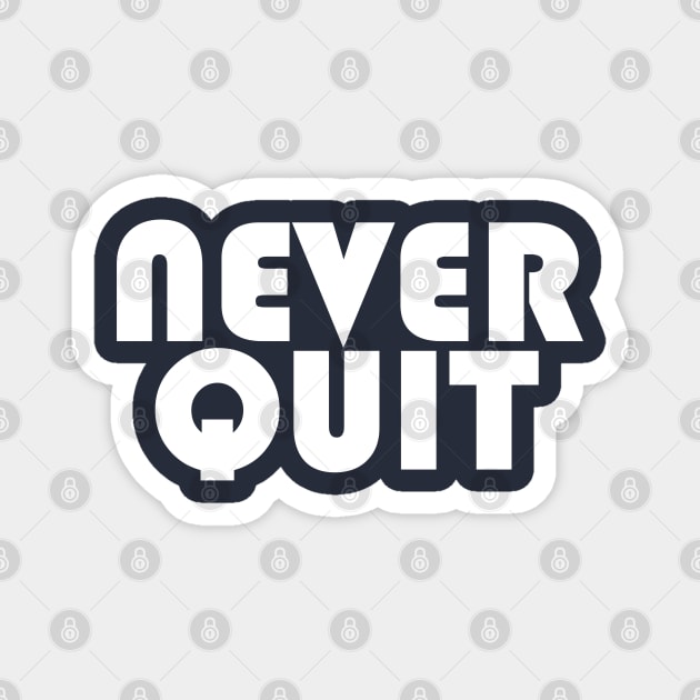 NEVER QUIT Magnet by Tees4Chill