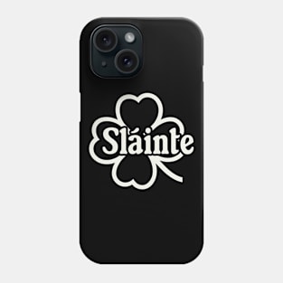 Sláinte Phone Case