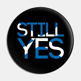 STILL YES, Pro Scottish Independence Saltire Flag Text Slogan Pin