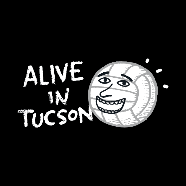 Alive in Tucson by Walmazan