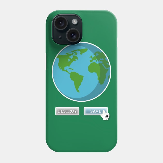 Save Planet Earth Not Destroy Against Climate Change Phone Case by strangelyhandsome