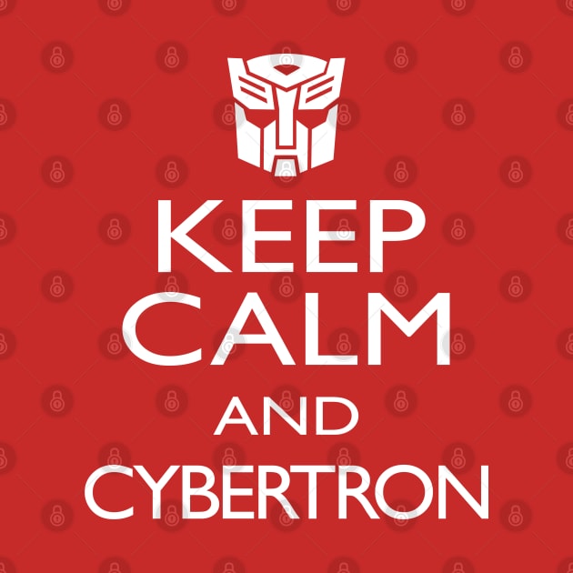 KEEP CALM AND CYBERTRON by ROBZILLA