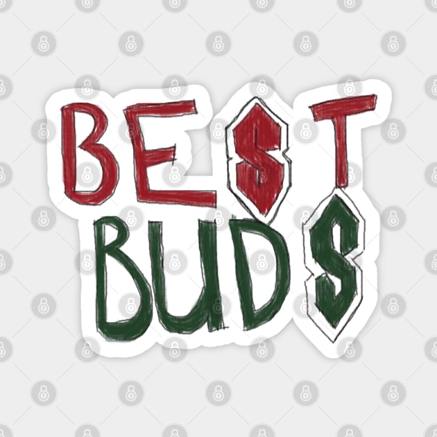 Best Buds: Home of the Burweedo Magnet by tvshirts