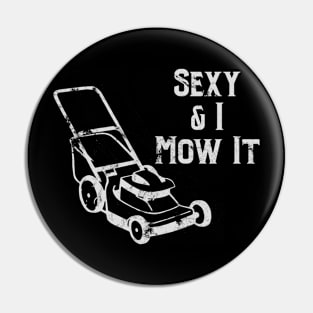 Sexy & I Mow It Lawnmower Funny Light Pin