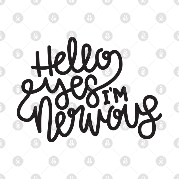 Hello Yes I'm Nervous (Gray) by hoddynoddy