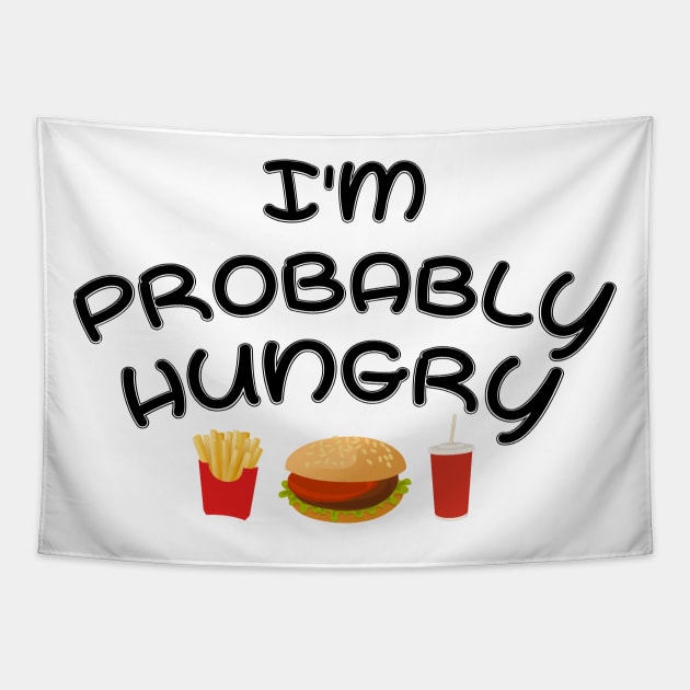 I'm Probably Hungry Tapestry by Get Yours