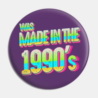 Was Made in the 1990s Pin