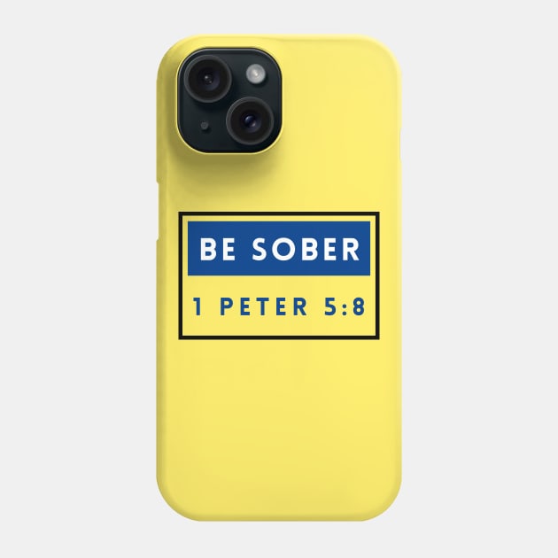 Be Sober | Bible Verse 1 Peter 5:8 Phone Case by All Things Gospel