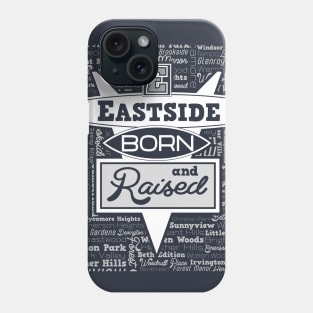 Eastside: Born and Raised Phone Case