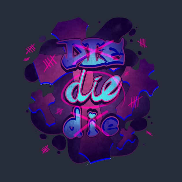 Die Die Die by bekkie