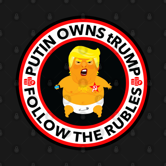 Putin Owns Trump - Follow the Rubles by Tainted