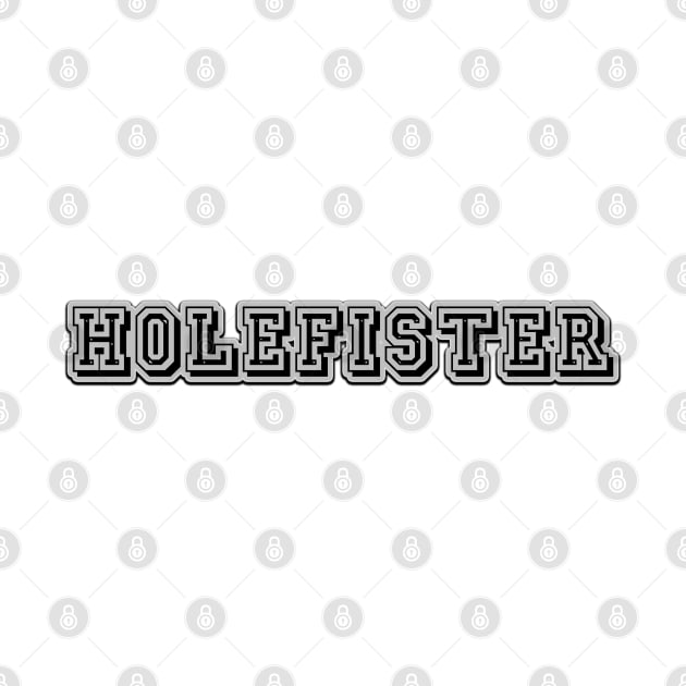 holefister by InMyMentalEra