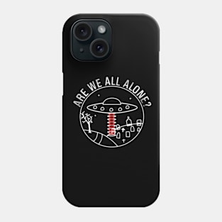 Are We All Alone? Phone Case