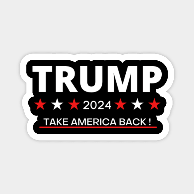 Trump 2024 Take America Back! 2024 Election Trump 2024