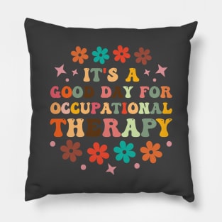 It's a Good Day For Occupational Therapy Pillow