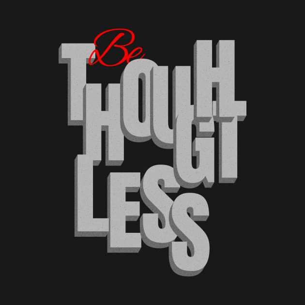 Be Thoughtless Quote Motivational Inspirational by Cubebox