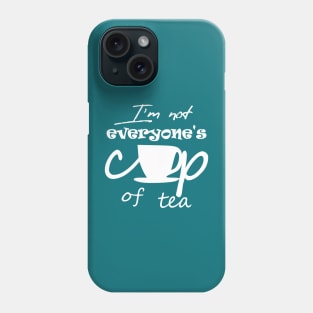 Not EveryOne's Cup of Tea Phone Case