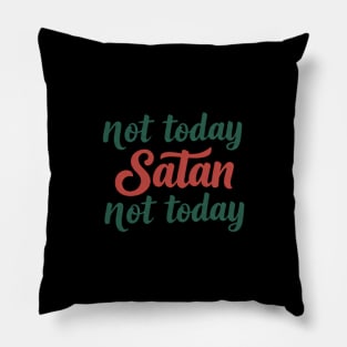 Not Today Satan Not Today. Pillow