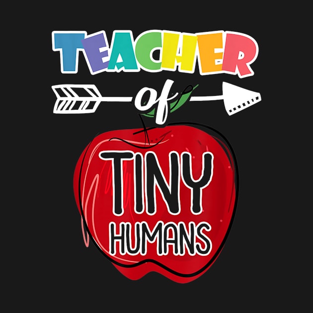 Cute Teacher of Tiny Humans T-Shirt Pre-K Appreciation Gifts by Ortizhw