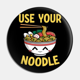 Use Your Noodle Pin