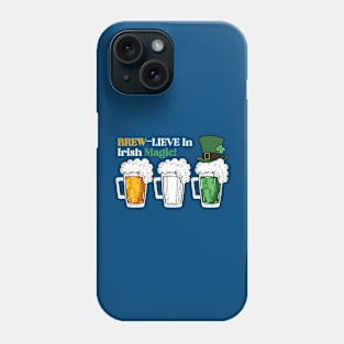 Leprechaun Luck With Every Sip! Brew-lieve In Irish Magic Phone Case