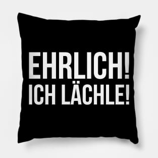 EHRLICH! ICH LÄCHLE! funny saying lustige Sprüche Pillow