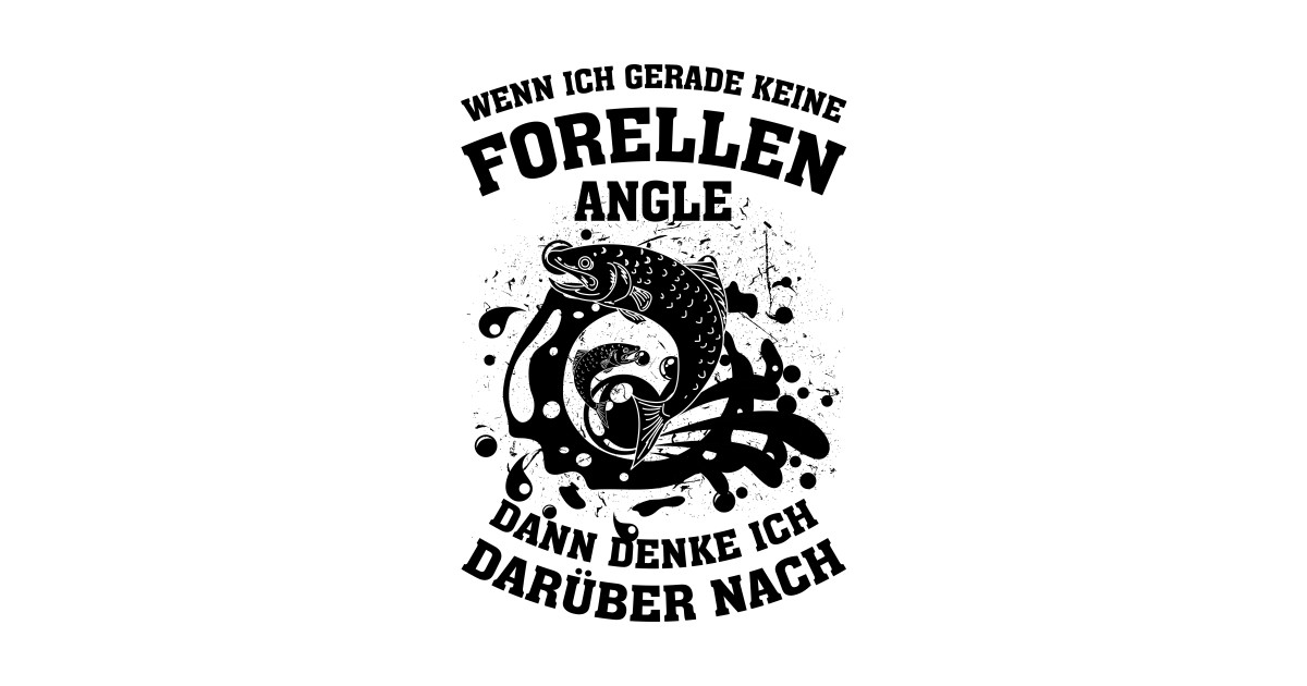 Forellen Angeln Angler Sprüche Fliegenfischen Spruche TShirt