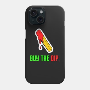 BUY THE DIP Phone Case