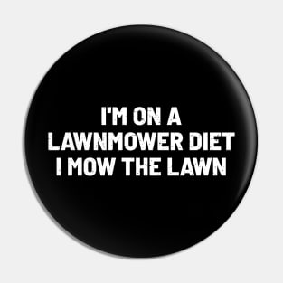 I'm on a Lawnmower Diet – I Mow the Lawn Pin