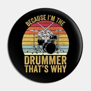 Because I'm The Drummer That's Why Funny Drummer Pin