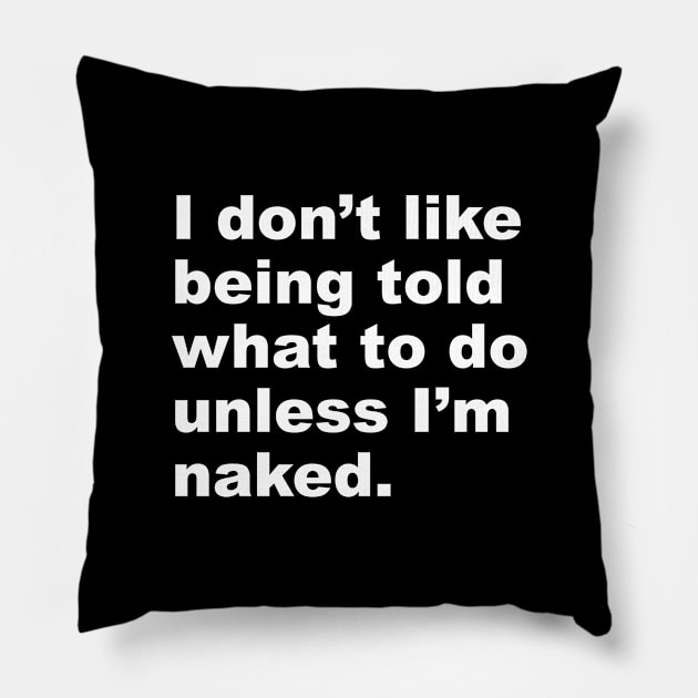 Unless I'm Naked Pillow by TheCosmicTradingPost