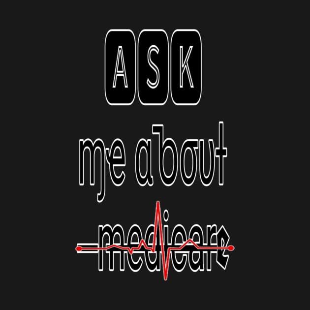 Ask Me About Medicare  (3) by ANbesClothing