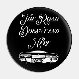 The Road Doesn't End Here - Supernatural Pin