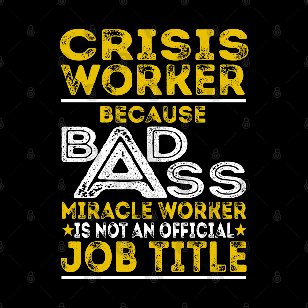 Crisis Worker Because Badass Miracle Worker by BessiePeadhi