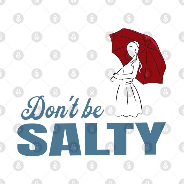 Salty - dont be a salty bitch by atrevete tete