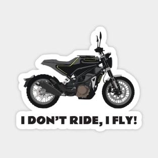 I Don't Ride, I Fly! Supermoto Husqvarna 401 Magnet