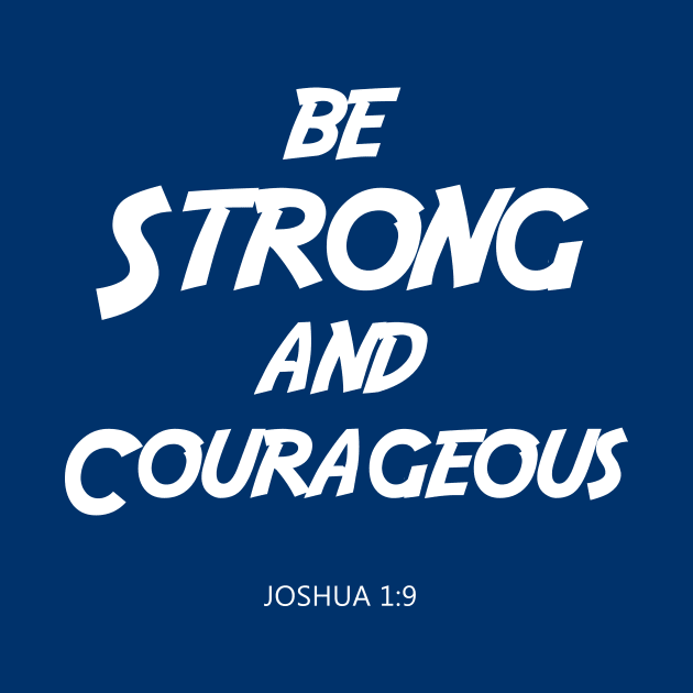 BIBLE VERSE Joshua 1:9 "Be Strong & Courageous." by Sassify