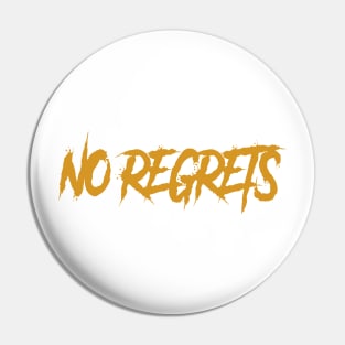 no regrets Pin