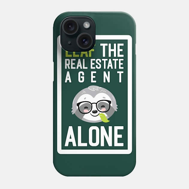 Funny Real Estate Agent Pun - Leaf me Alone - Gifts for Real Estate Agents Phone Case by BetterManufaktur