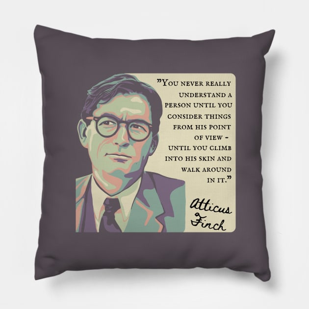 Atticus Finch Quote Pillow by Slightly Unhinged