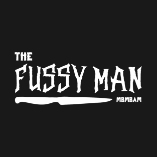 The Fussy Man T-Shirt