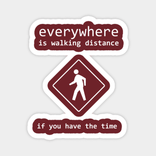 everywhere is walking distance Magnet