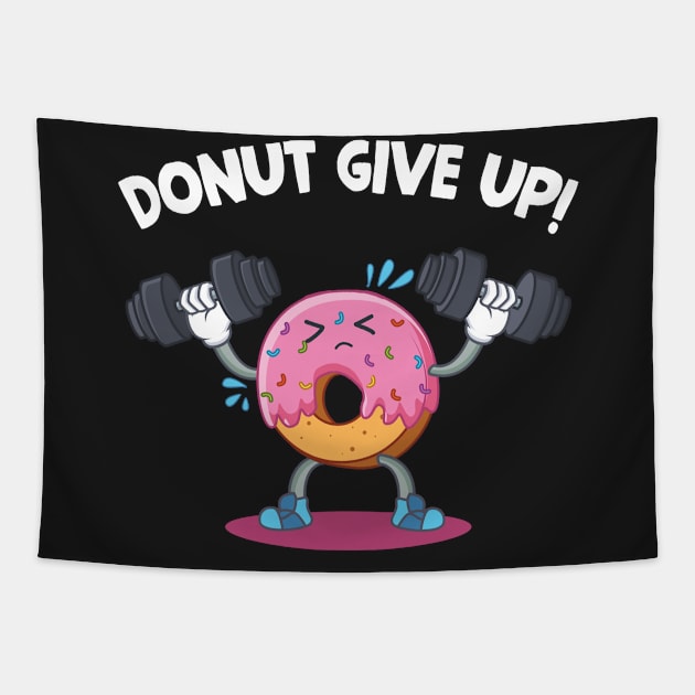 Donut Give Up T-shirt Donut Weight Lifting Fitness Tapestry by TeeLovely