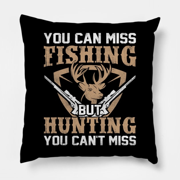 Hunting cant miss hunting Hunting gear and fishing Pillow by omorihisoka