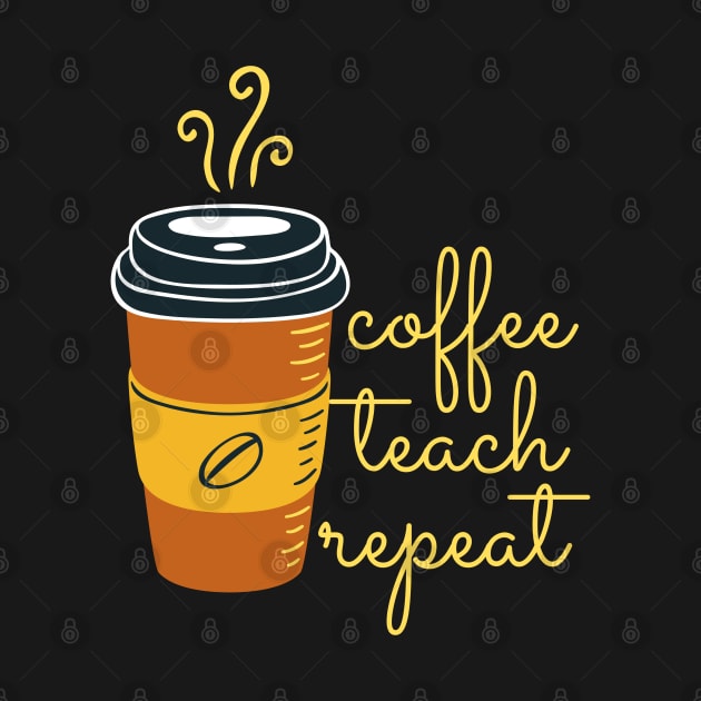 Coffee Teach Repeat (Charcoal Black) by applebubble